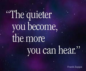 the_quieter_your_become